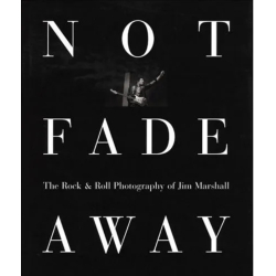 Not Fade Away The Rock and Roll Photography of Jim Marshall SIGNED BY JIM MARSHALL�