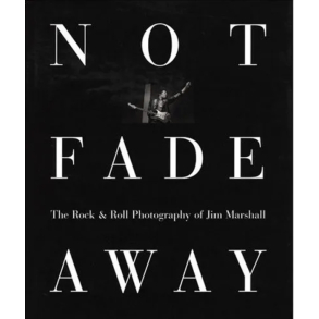 Not Fade Away The Rock and Roll Photography of Jim Marshall SIGNED BY JIM MARSHALL�