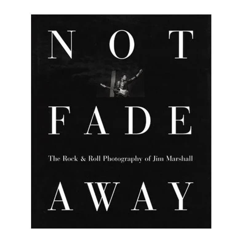 Not Fade Away The Rock and Roll Photography of Jim Marshall SIGNED BY JIM MARSHALL�